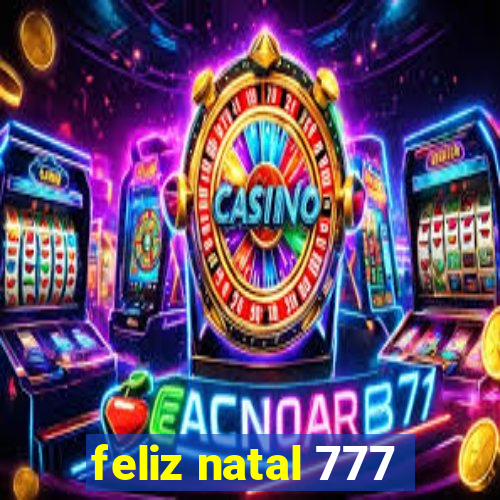 feliz natal 777